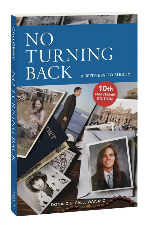 No Turning Back: A Witness to Mercy, by:  Father Donald Calloway - Catholic Gifts Canada